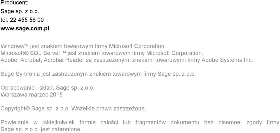 Adobe, Acrobat, Acrobat Reader są zastrzeżonymi znakami towarowymi firmy Adobe Systems Inc.