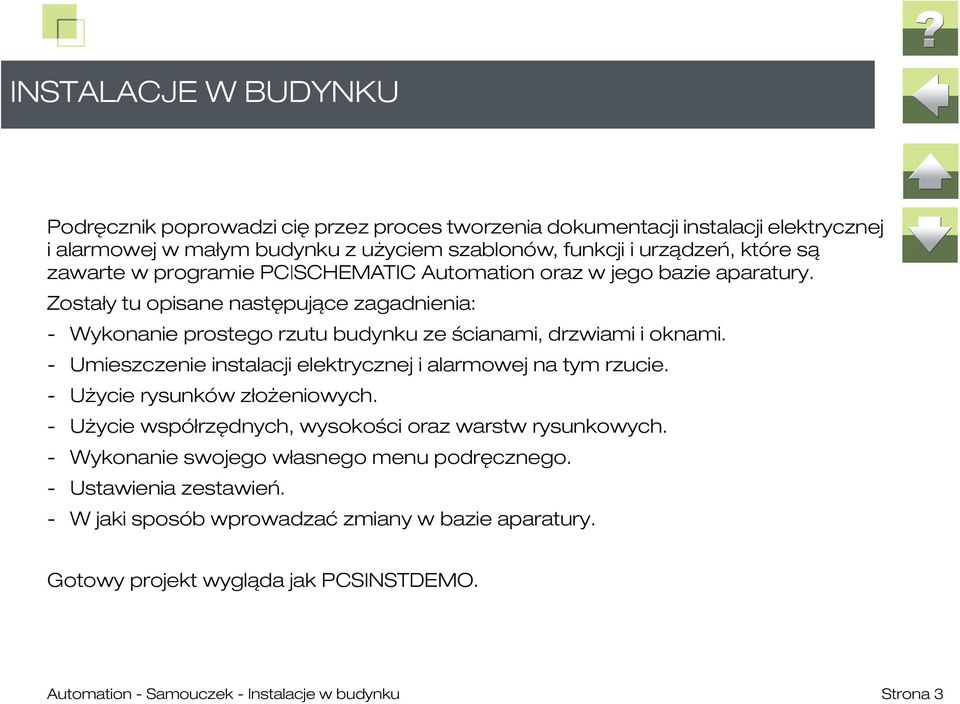 - Umieszczenie instalacji elektrycznej i alarmowej na tym rzucie. - Użycie rysunków złożeniowych. - Użycie współrzędnych, wysokości oraz warstw rysunkowych.