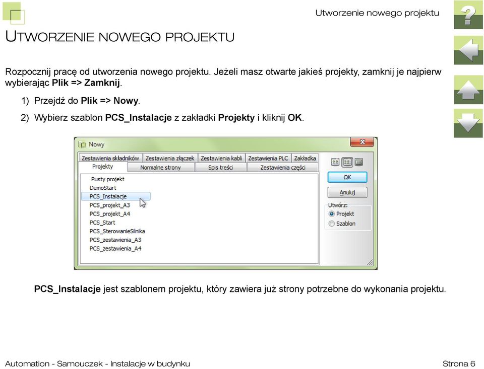 1) Przejdź do Plik => Nowy. 2) Wybierz szablon PCS_Instalacje z zakładki Projekty i kliknij OK.