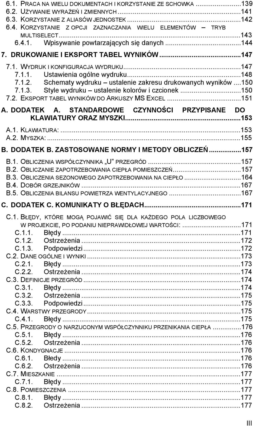 Schematy wydruku ustalenie zakresu drukowanych wyników...150 7.1.3. Style wydruku ustalenie kolorów i czcionek...150 7.2. EKSPORT TABEL WYNIKÓW DO ARKUSZY MS EXCEL...151 A. DODATEK A.