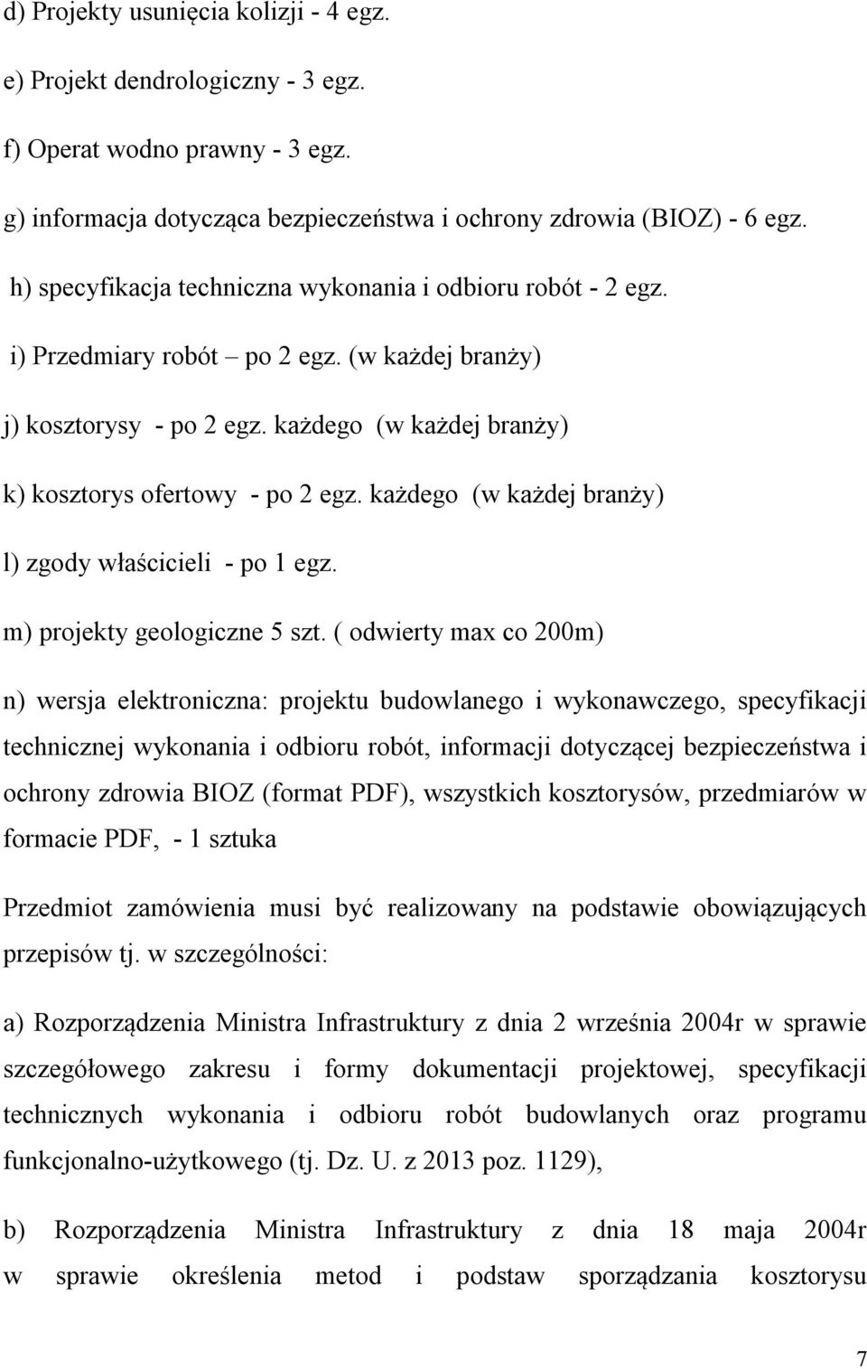 każdego (w każdej branży) l) zgody właścicieli - po 1 egz. m) projekty geologiczne 5 szt.