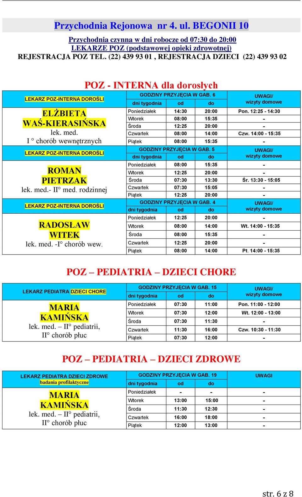 POZ - INTERNA dla dorosłych 6 / Poniedziałek 14:30 20:00 Pon. 12:25-14:30 Wtorek 08:00 15:35-12:25 20:00 - Czwartek 08:00 14:00 Czw.