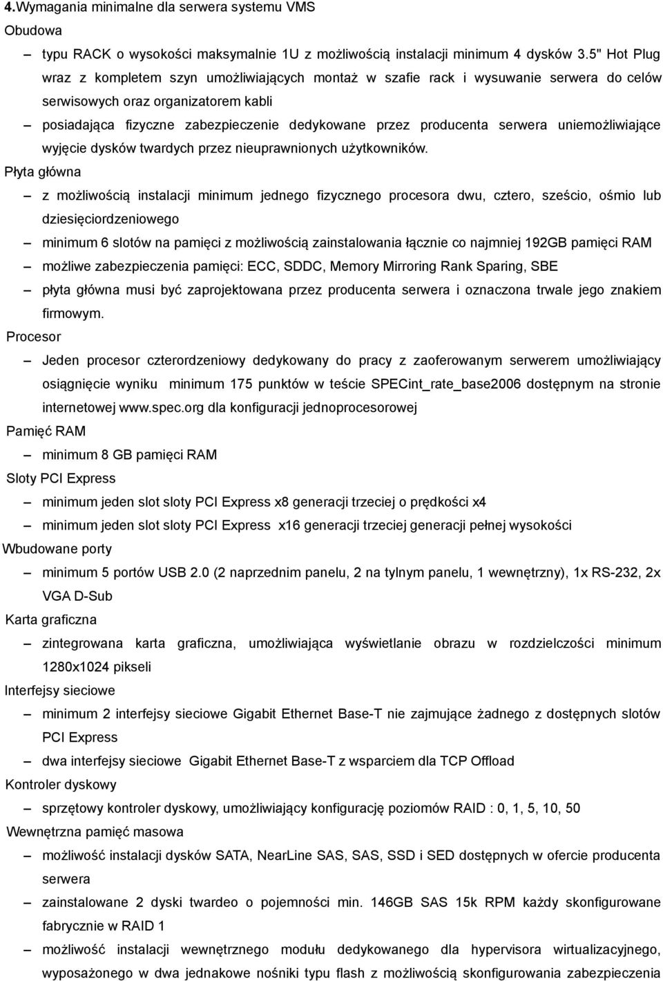 producenta serwera uniemożliwiające wyjęcie dysków twardych przez nieuprawnionych użytkowników.