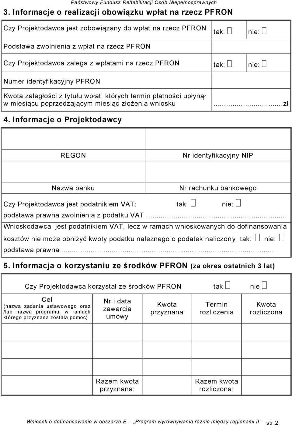 Informacje o Projektodawcy REGON Nr identyfikacyjny NIP Nazwa banku Nr rachunku bankowego Czy Projektodawca jest podatnikiem VAT: tak: nie: podstawa prawna zwolnienia z podatku VAT.