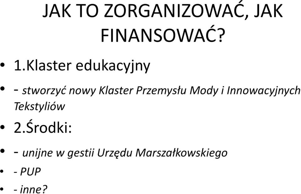 - stworzyć nowy Klaster Przemysłu Mody i