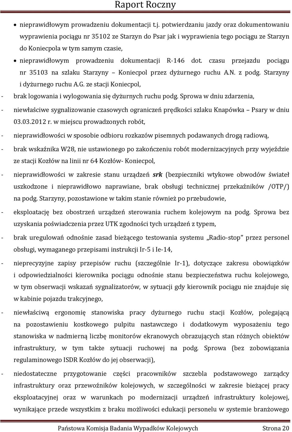 dokumentacji R-146 dot. czasu przejazdu pociągu nr 35103 na szlaku Starzyny Koniecpol przez dyżurnego ruchu A.N. z podg. Starzyny i dyżurnego ruchu A.G.