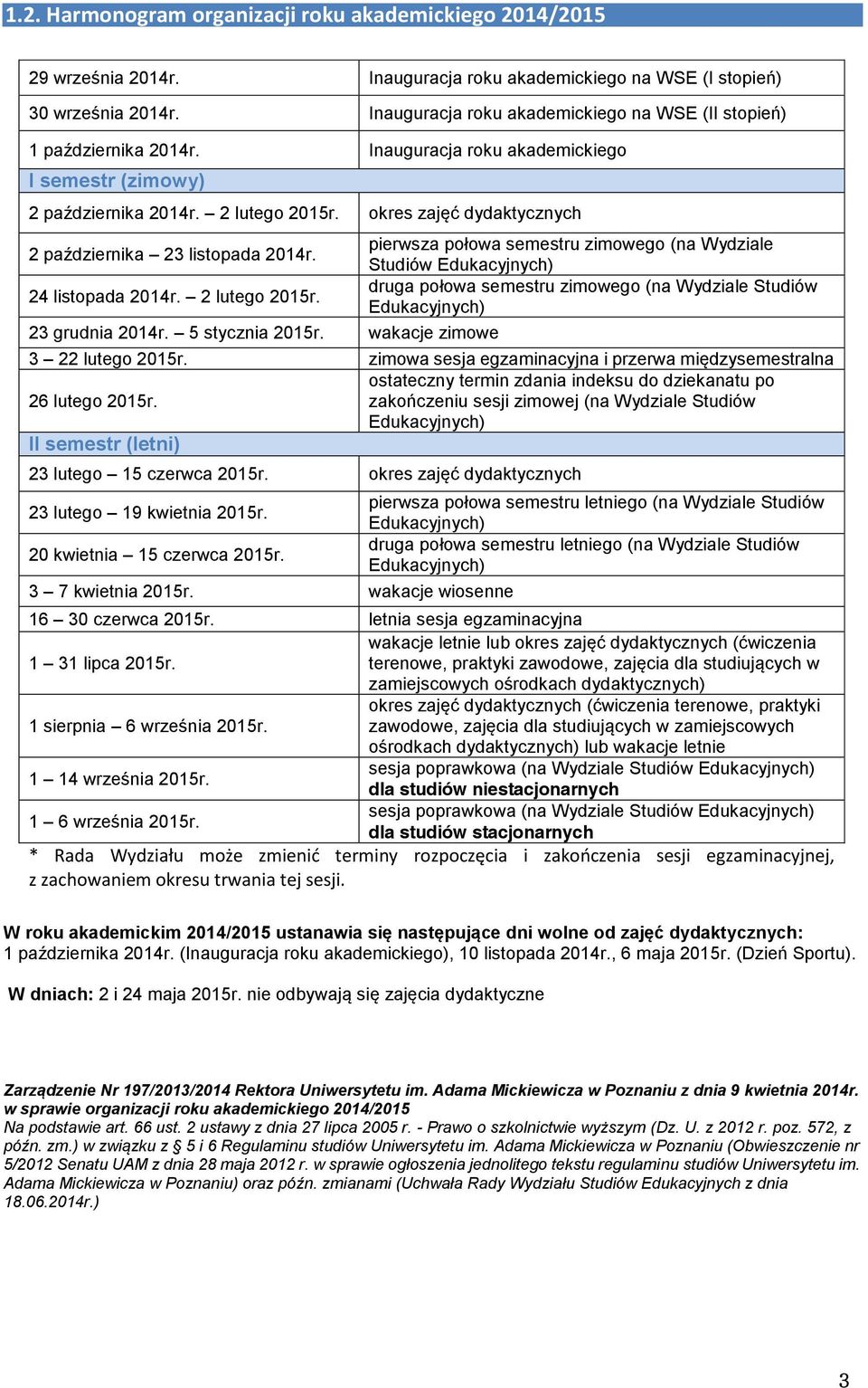 okres zajęć dydaktycznych 2 października 23 listopada 2014r. 24 listopada 2014r. 2 lutego 2015r. 23 grudnia 2014r. 5 stycznia 2015r.