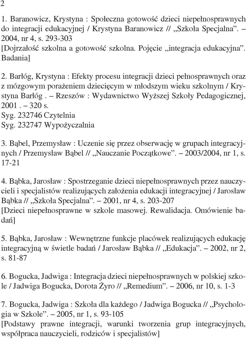 Barłóg, Krystyna : Efekty procesu integracji dzieci pełnosprawnych oraz z mózgowym porażeniem dziecięcym w młodszym wieku szkolnym / Krystyna Barłóg.