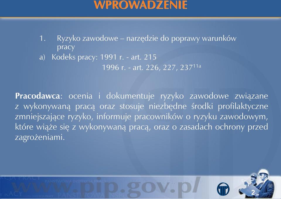 226, 227, 237 11a Pracodawca: ocenia i dokumentuje ryzyko zawodowe związane z wykonywaną pracą oraz