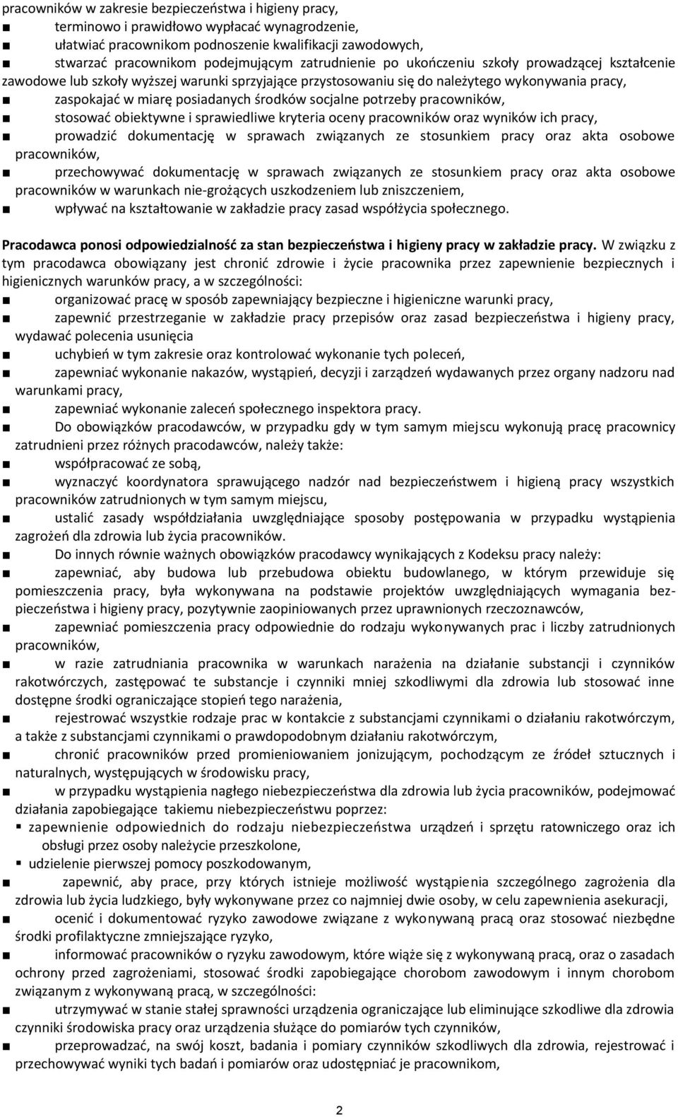 socjalne potrzeby pracowników, stosować obiektywne i sprawiedliwe kryteria oceny pracowników oraz wyników ich pracy, prowadzić dokumentację w sprawach związanych ze stosunkiem pracy oraz akta osobowe