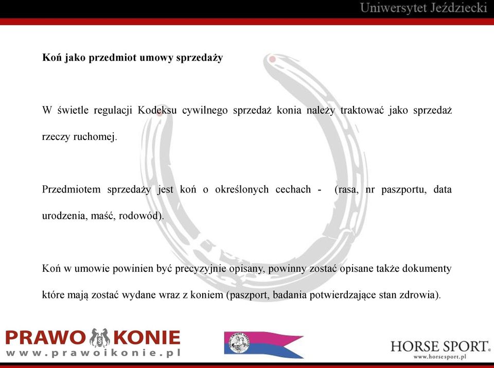 Przedmiotem sprzedaży jest koń o określonych cechach - (rasa, nr paszportu, data urodzenia, maść,