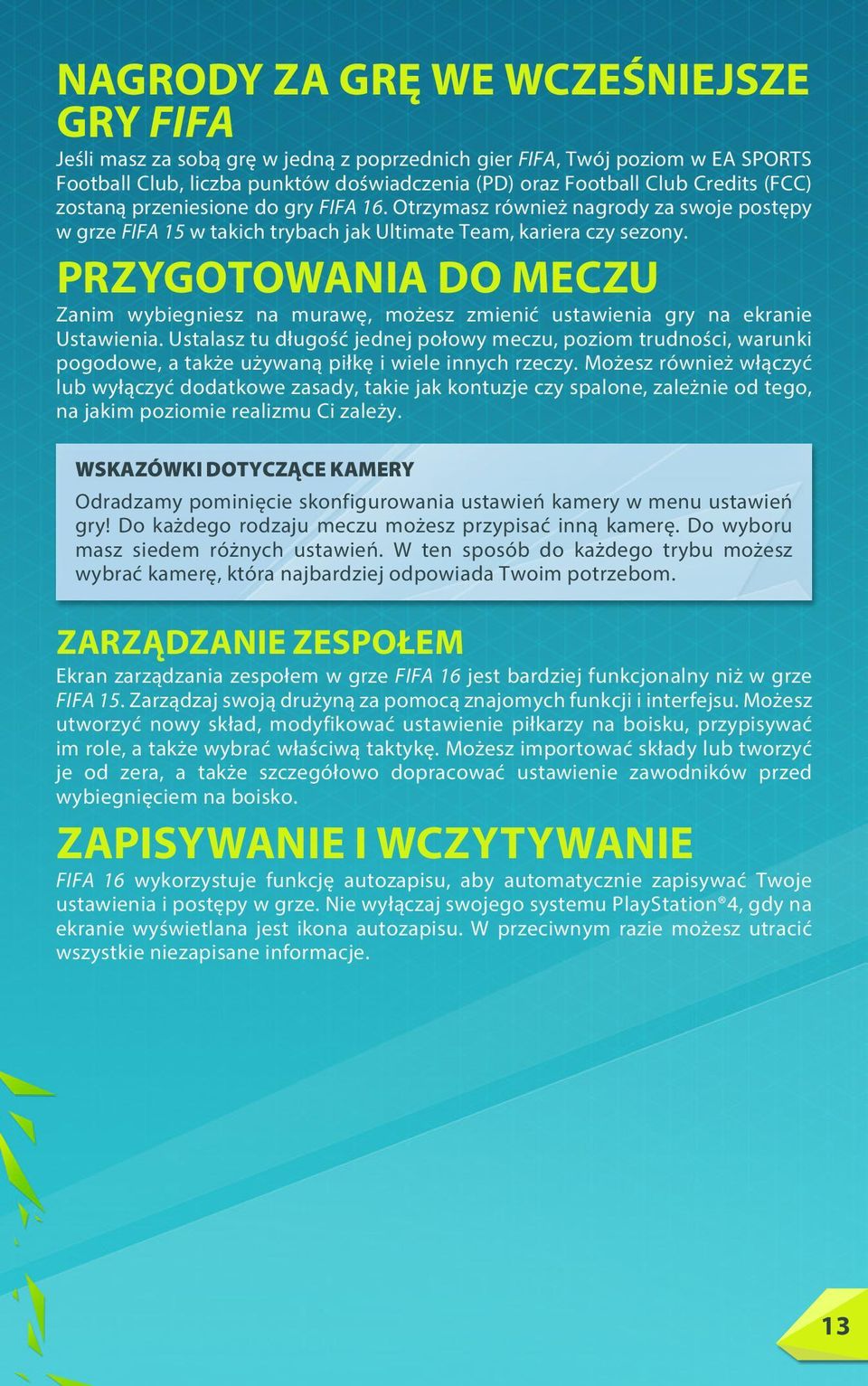 PRZYGOTOWANIA DO MECZU Zanim wybiegniesz na murawę, możesz zmienić ustawienia gry na ekranie Ustawienia.