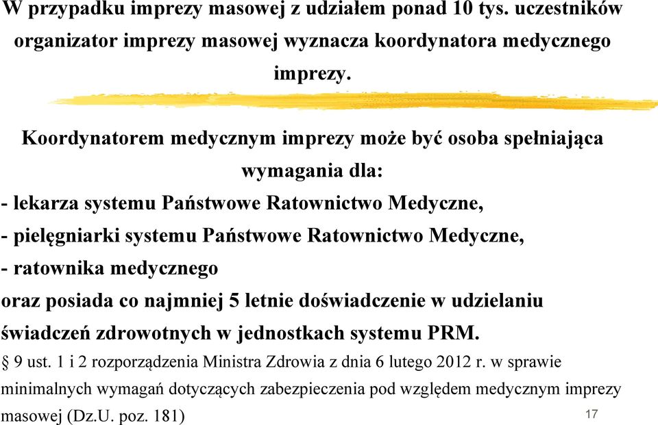 Ratownictwo Medyczne, - ratownika medycznego oraz posiada co najmniej 5 letnie doświadczenie w udzielaniu świadczeń zdrowotnych w jednostkach systemu PRM.