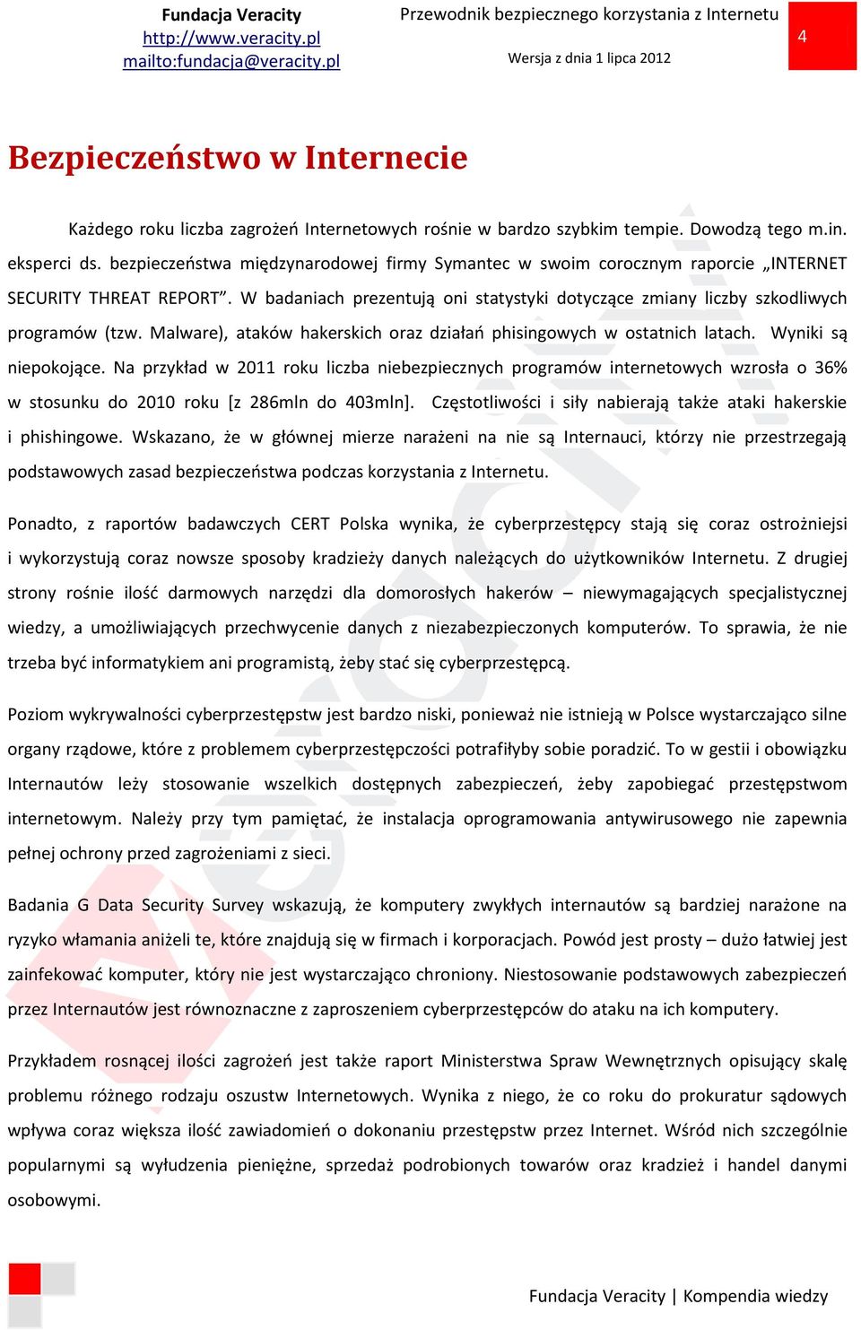 Malware), ataków hakerskich oraz działań phisingowych w ostatnich latach. Wyniki są niepokojące.