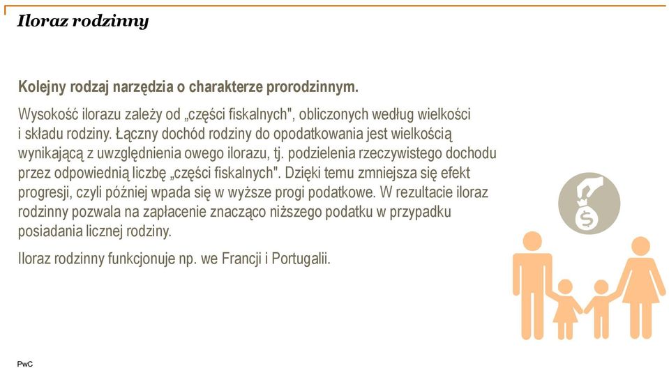 Łączny dochód rodziny do opodatkowania jest wielkością wynikającą z uwzględnienia owego ilorazu, tj.