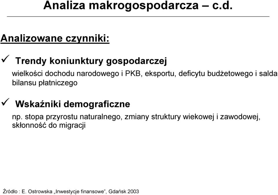 Analizowane czynniki: ॐ Trendy koniunktury gospodarczej wielkości dochodu narodowego i