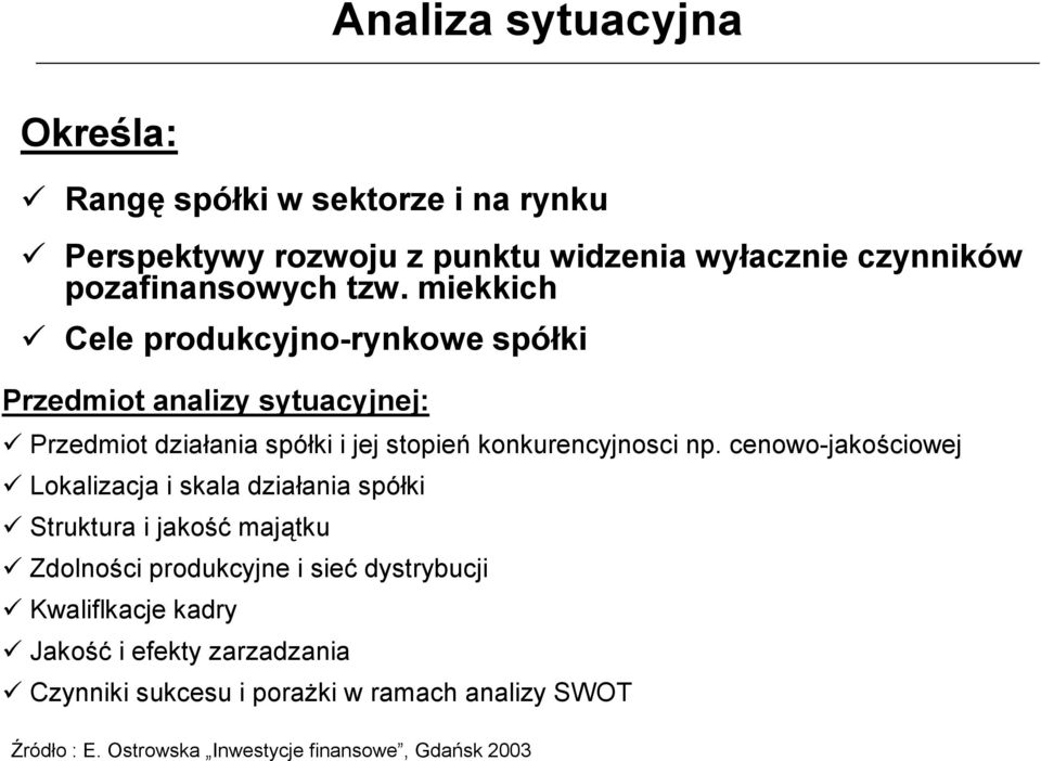 cenowo-jakościowej ॐ Lokalizacja i skala działania spółki ॐ Struktura i jakość majątku ॐ Zdolności produkcyjne i sieć dystrybucji ॐ