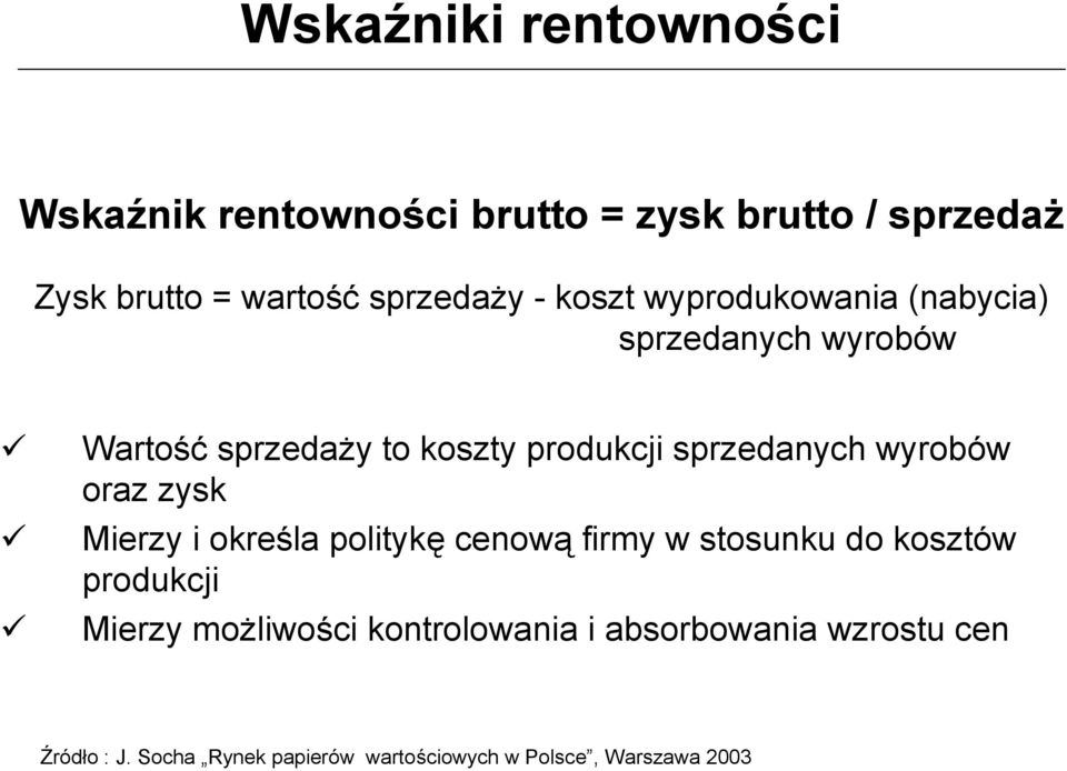 wyrobów oraz zysk Mierzy i określa politykę cenową firmy w stosunku do kosztów produkcji Mierzy możliwości