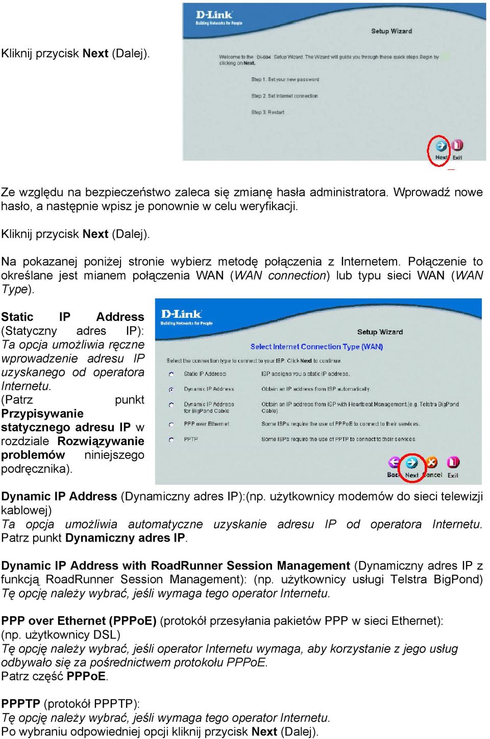 Static IP Address (Statyczny adres IP): Ta opcja umożliwia ręczne wprowadzenie adresu IP uzyskanego od operatora Internetu.