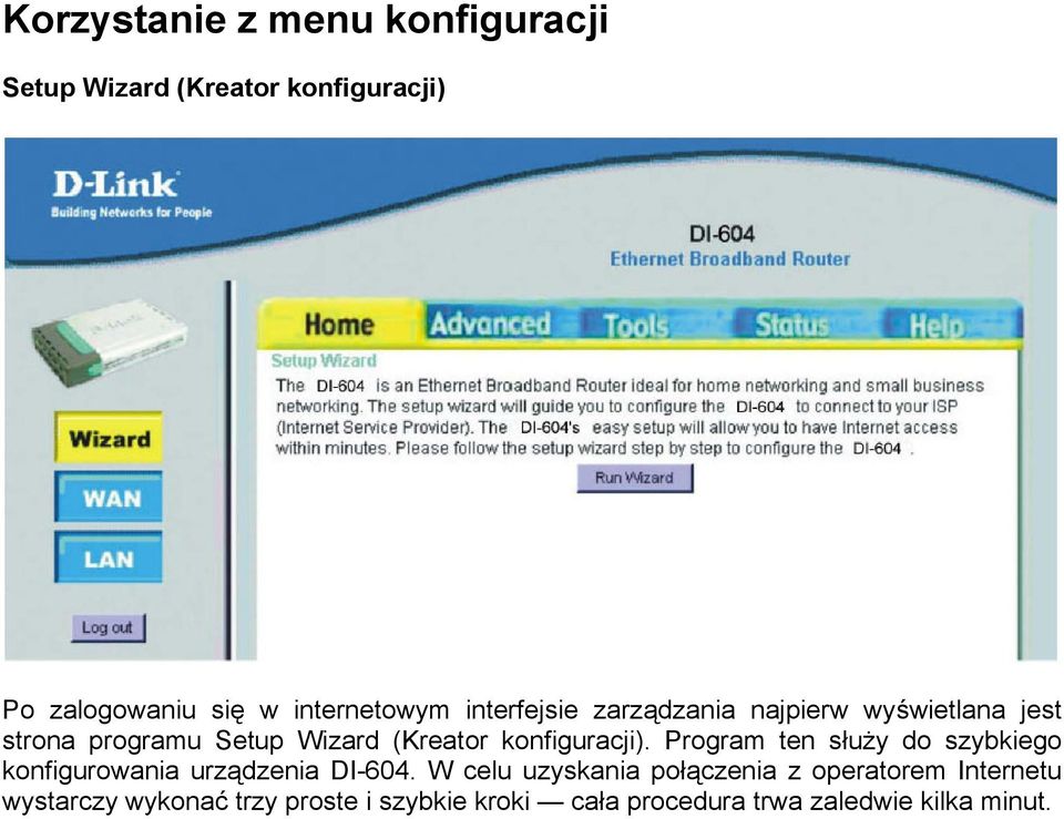 Program ten służy do szybkiego konfigurowania urządzenia DI-604.