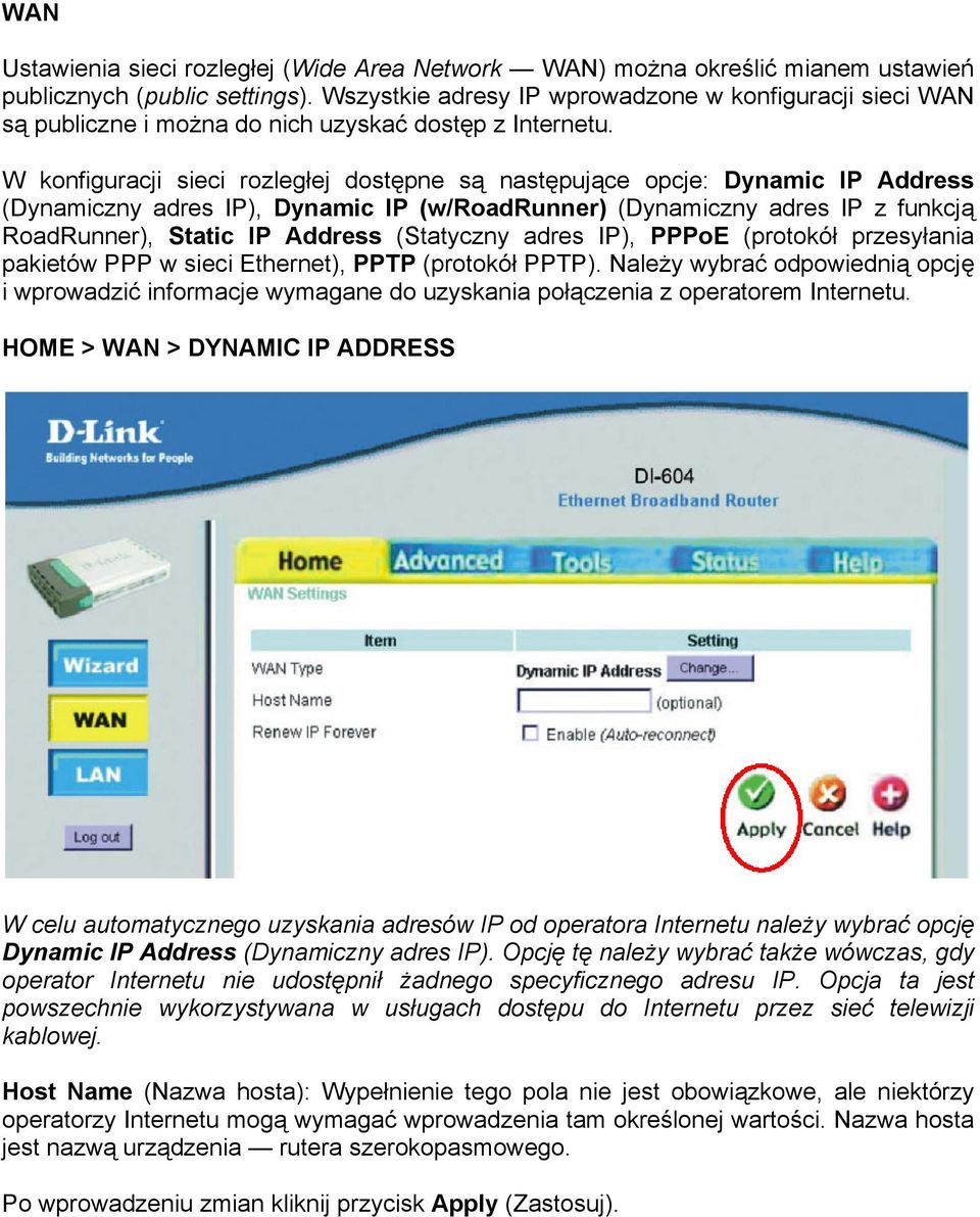 W konfiguracji sieci rozległej dostępne są następujące opcje: Dynamic IP Address (Dynamiczny adres IP), Dynamic IP (w/roadrunner) (Dynamiczny adres IP z funkcją RoadRunner), Static IP Address