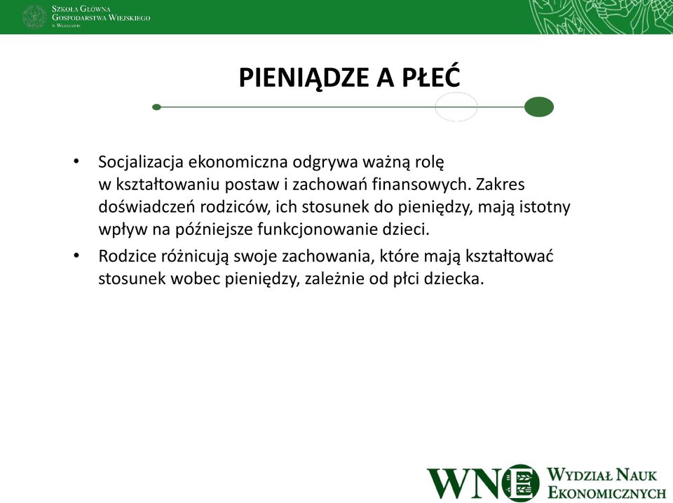 Zakres doświadczeń rodziców, ich stosunek do pieniędzy, mają istotny wpływ na