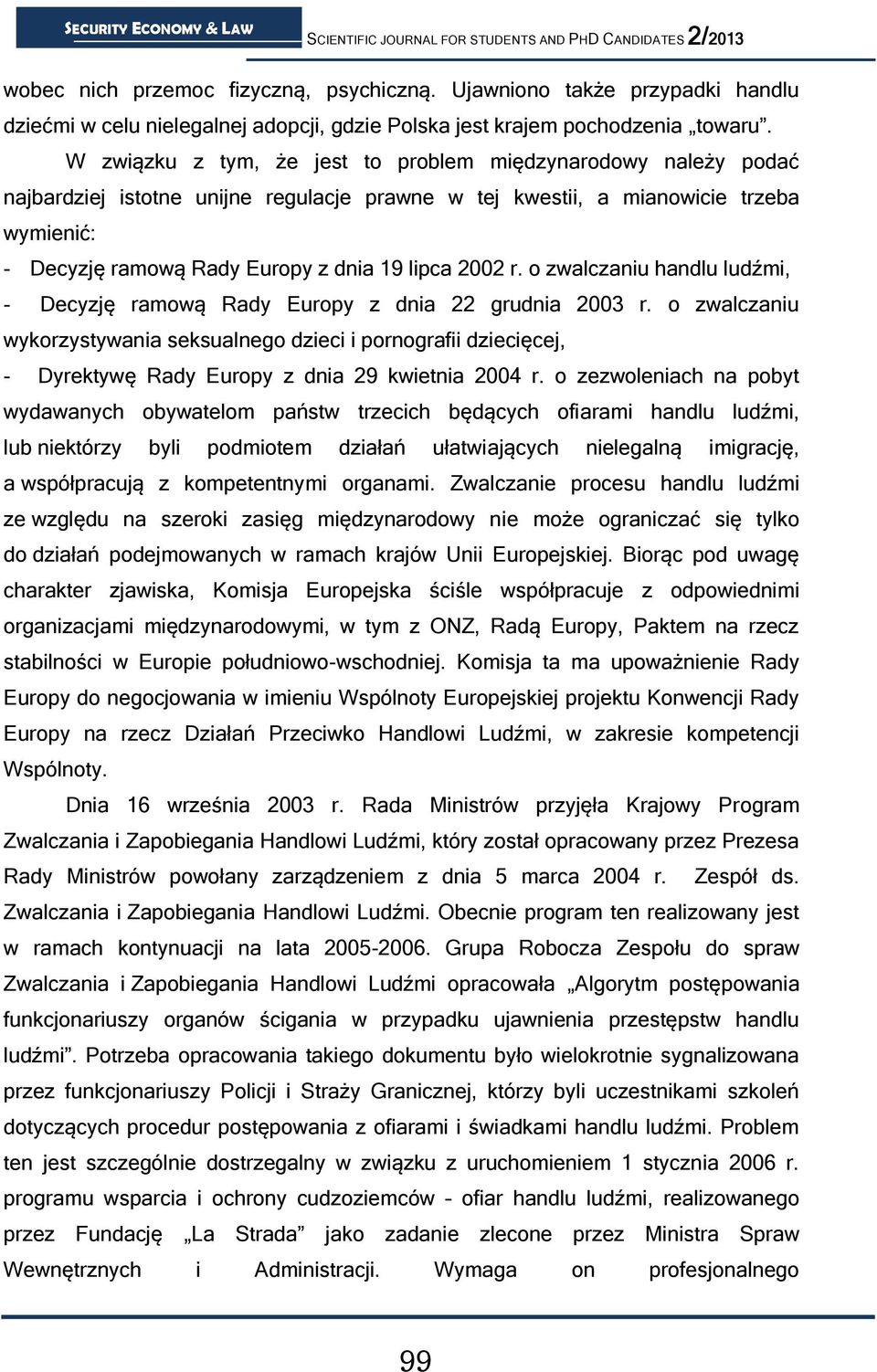 2002 r. o zwalczaniu handlu ludźmi, - Decyzję ramową Rady Europy z dnia 22 grudnia 2003 r.