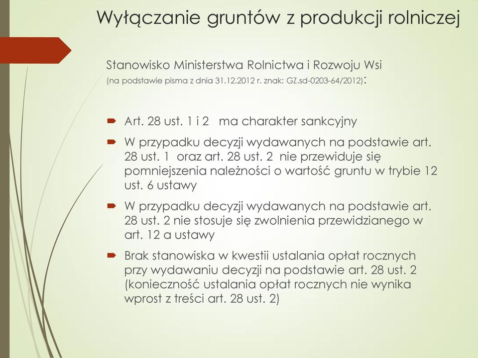 1 oraz art. 28 ust. 2 nie przewiduje się pomniejszenia należności o wartość gruntu w trybie 12 ust. 6 ustawy W przypadku decyzji wydawanych na podstawie art.