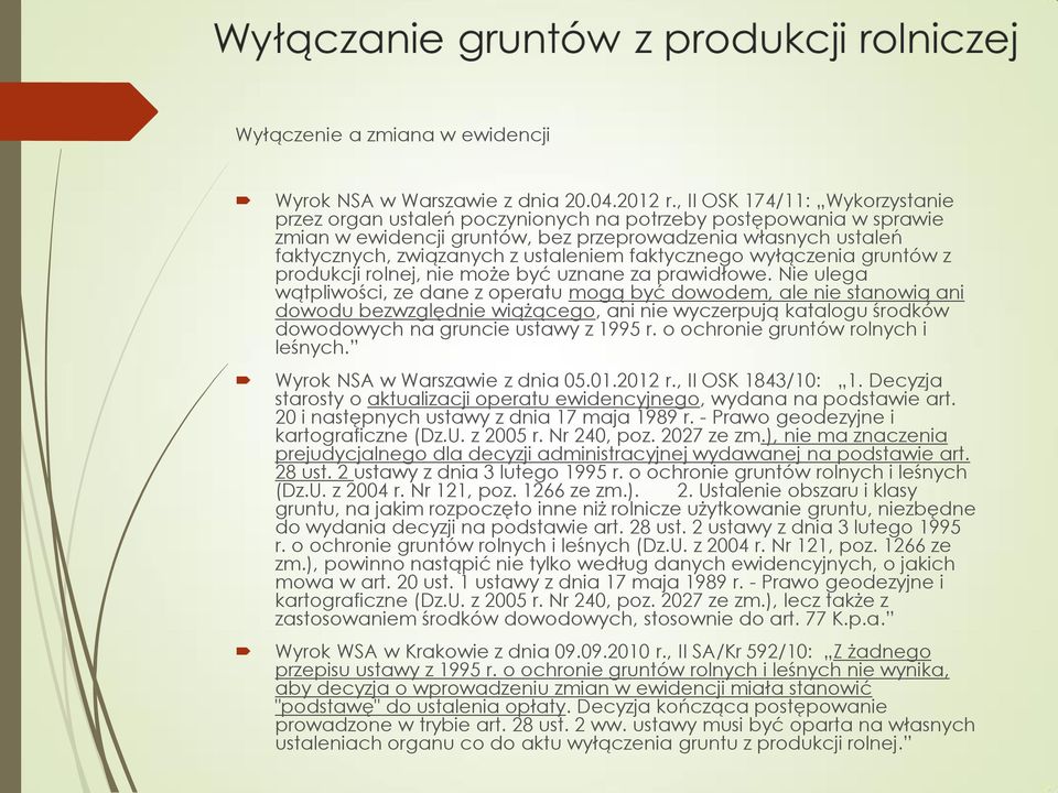 faktycznego wyłączenia gruntów z produkcji rolnej, nie może być uznane za prawidłowe.