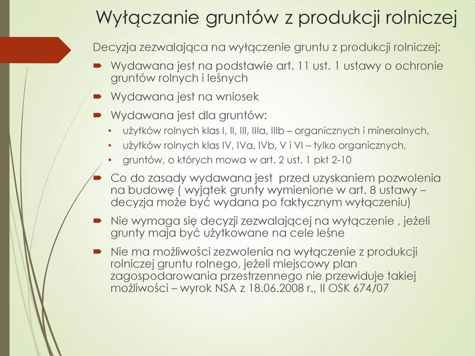 IVb, V i VI tylko organicznych, gruntów, o których mowa w art. 2 ust. 1 pkt 2-10 Co do zasady wydawana jest przed uzyskaniem pozwolenia na budowę ( wyjątek grunty wymienione w art.