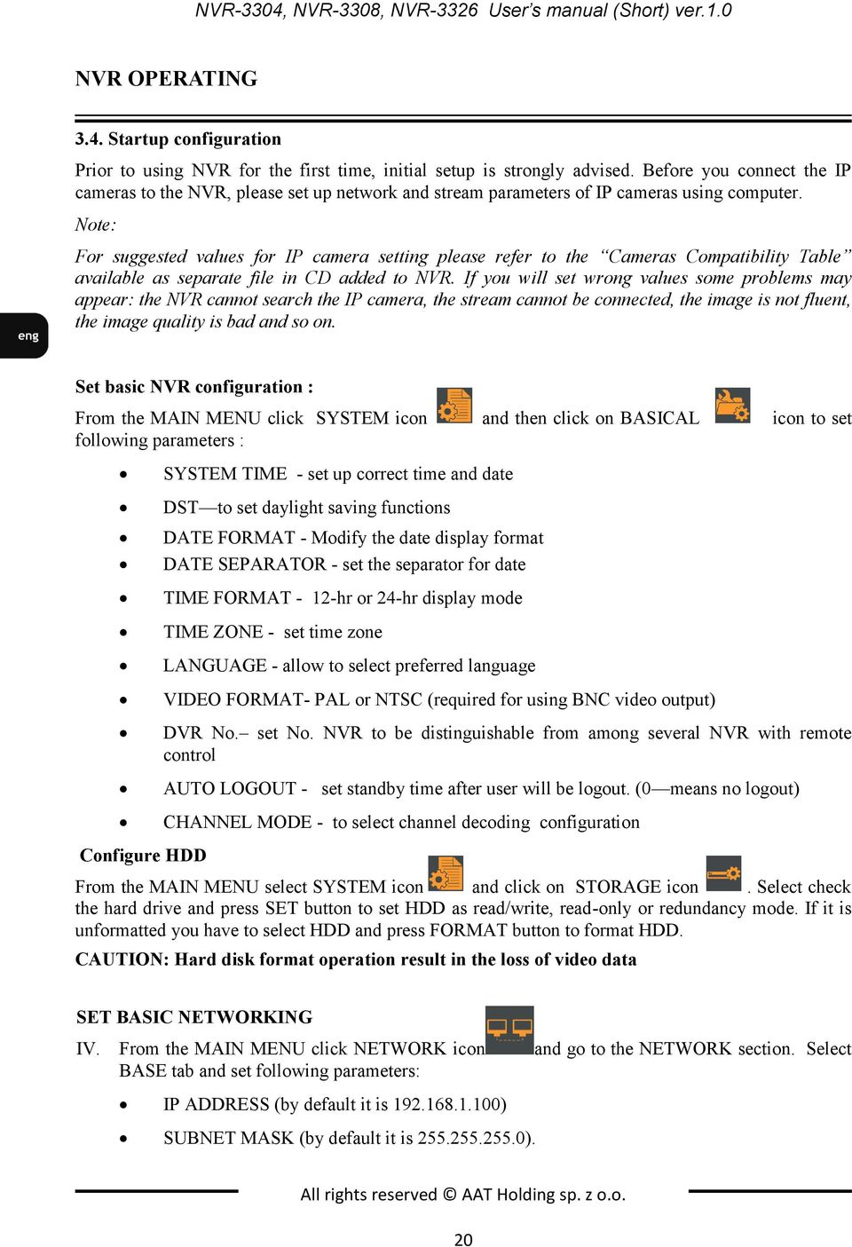 Note: For suggested values for IP camera setting please refer to the Cameras Compatibility Table available as separate file in CD added to NVR.