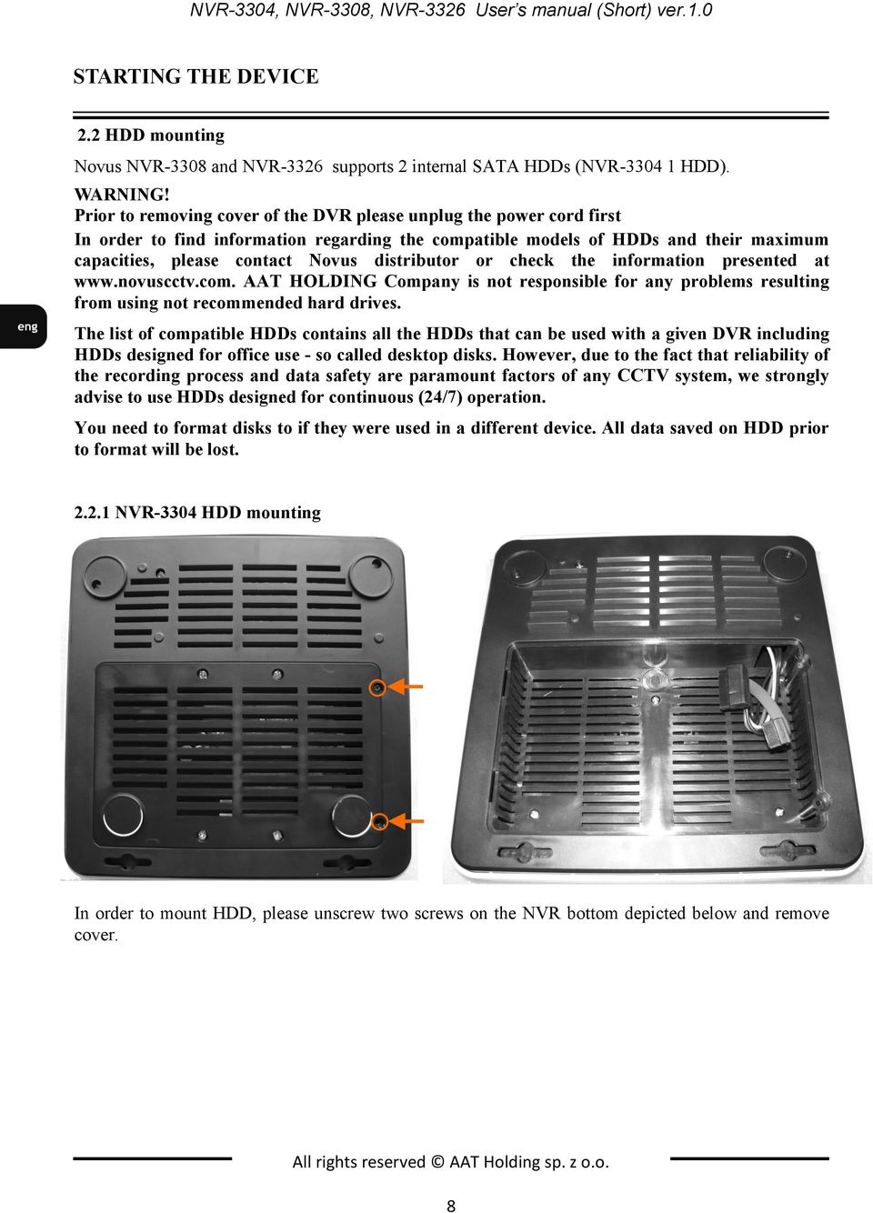 distributor or check the information presented at www.novuscctv.com. AAT HOLDING Company is not responsible for any problems resulting from using not recommended hard drives.