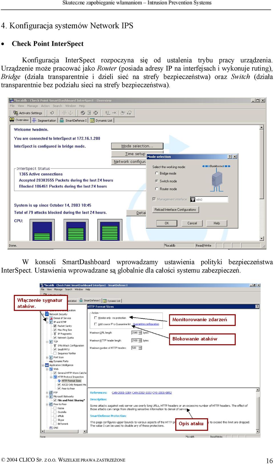 bezpieczeństwa) oraz Switch (działa transparentnie bez podziału sieci na strefy bezpieczeństwa).