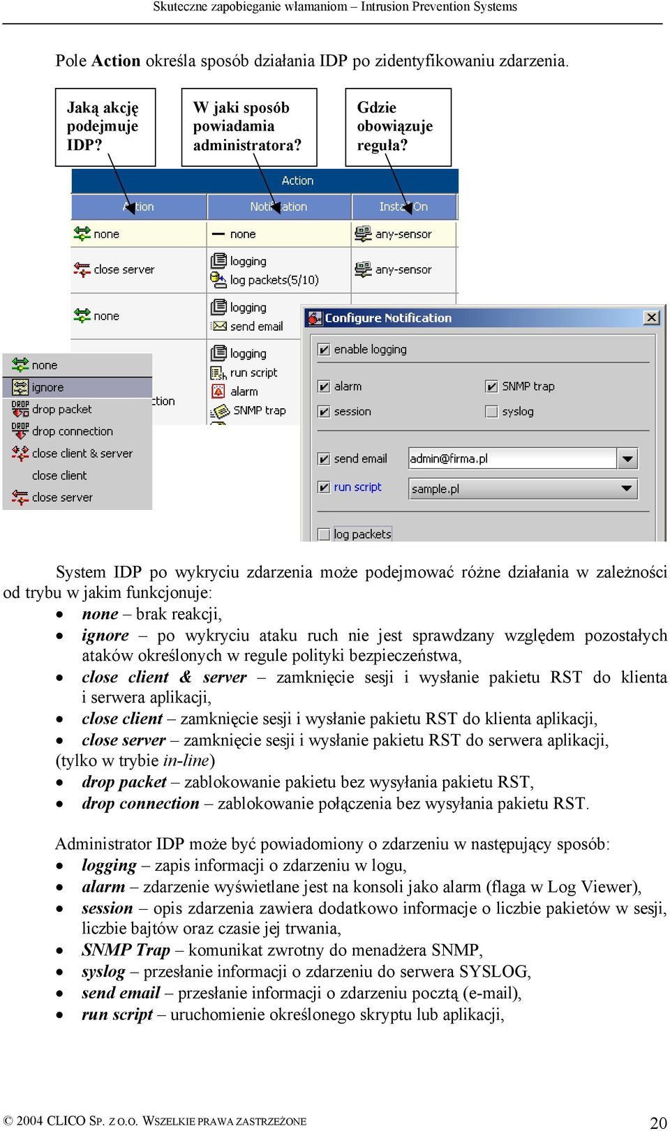 ataków określonych w regule polityki bezpieczeństwa, close client & server zamknięcie sesji i wysłanie pakietu RST do klienta i serwera aplikacji, close client zamknięcie sesji i wysłanie pakietu RST