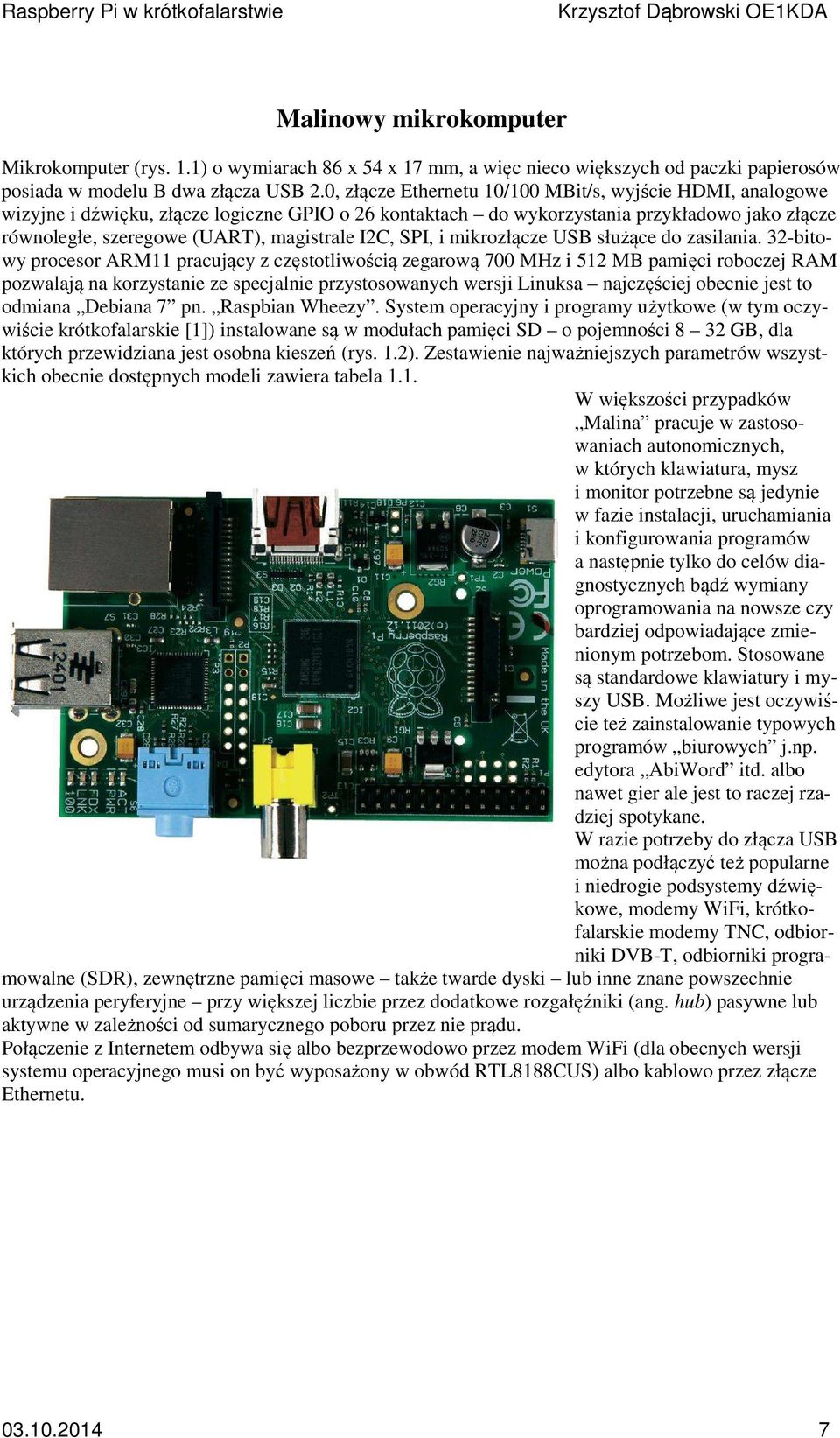 I2C, SPI, i mikrozłącze USB służące do zasilania.