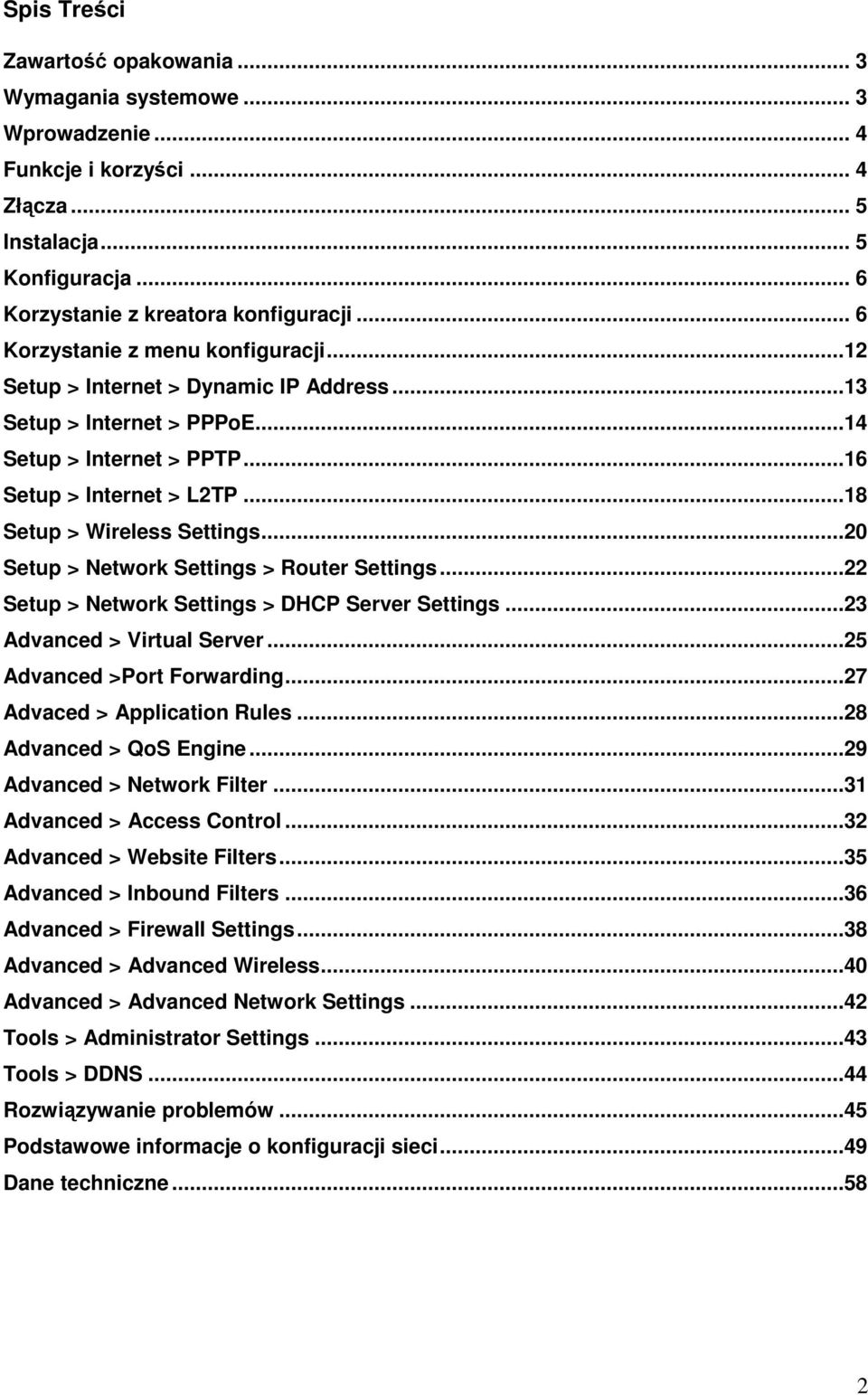 ..20 Setup > Network Settings > Router Settings...22 Setup > Network Settings > DHCP Server Settings...23 Advanced > Virtual Server...25 Advanced >Port Forwarding...27 Advaced > Application Rules.