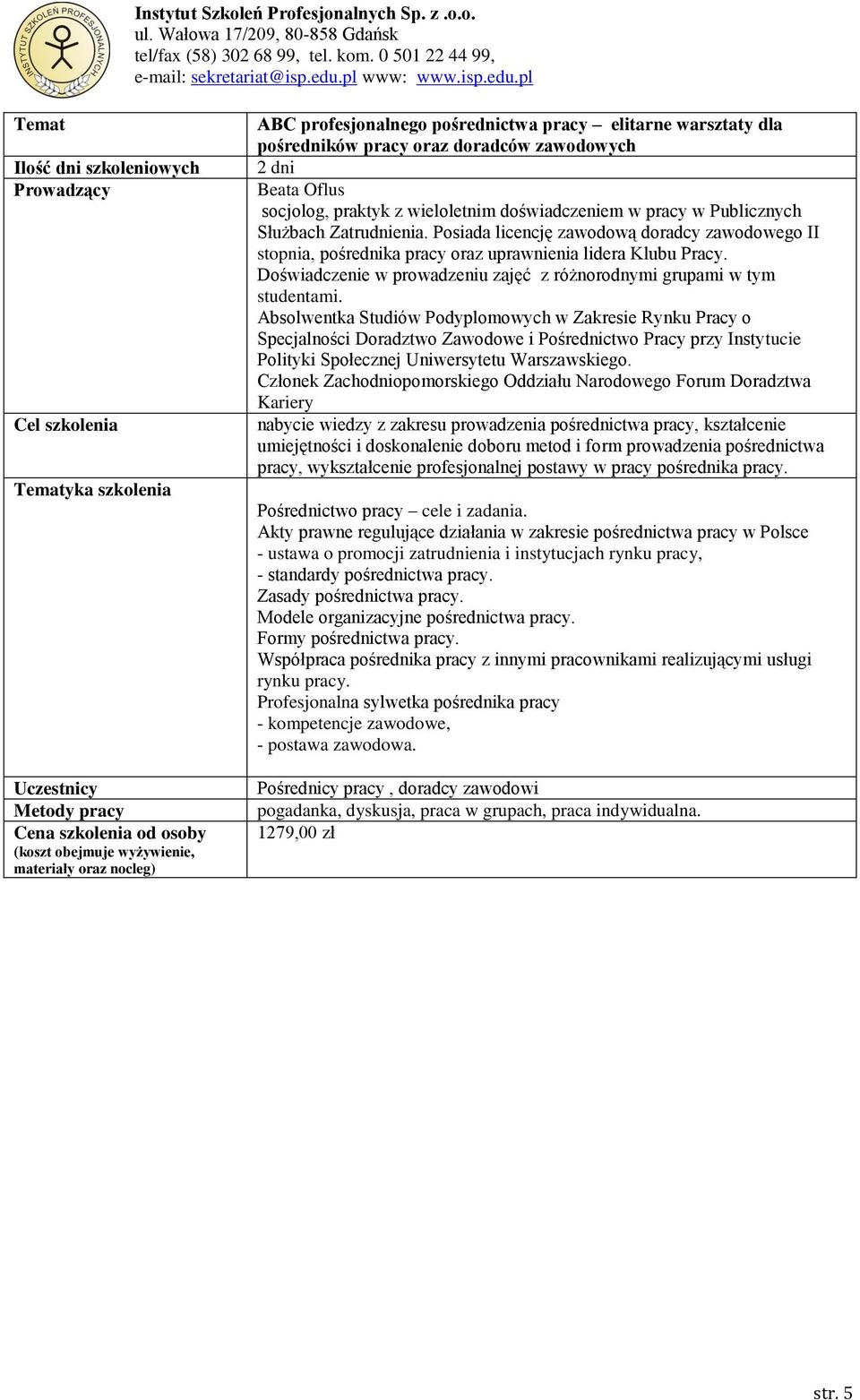 Doświadczenie w prowadzeniu zajęć z różnorodnymi grupami w tym studentami.