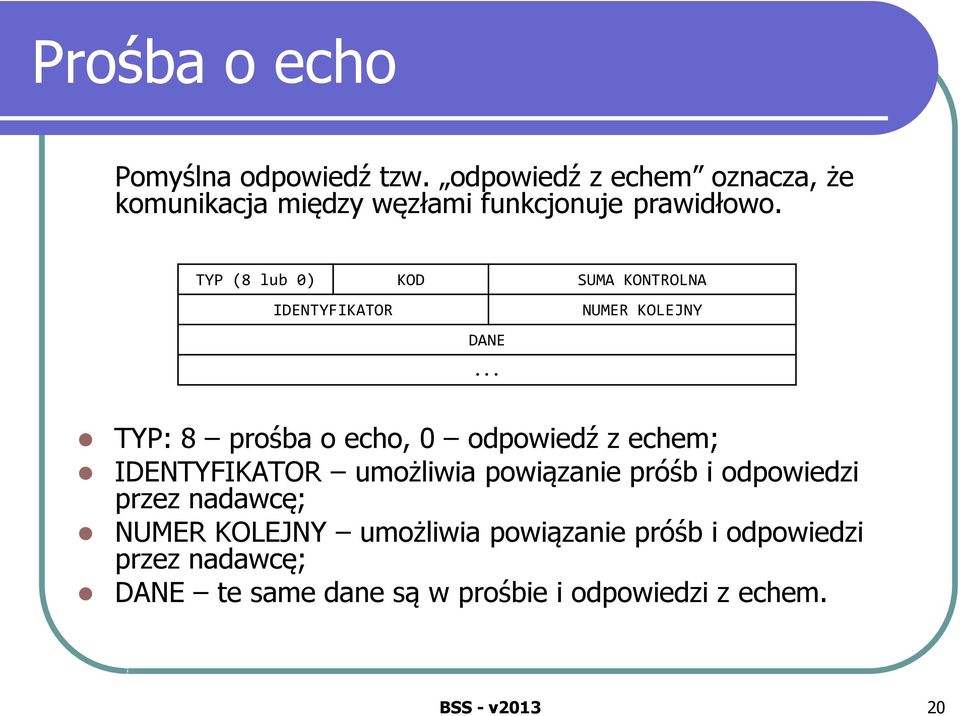 TYP (8 lub 0) KOD SUMA KONTROLNA IDENTYFIKATOR NUMER KOLEJNY DANE.