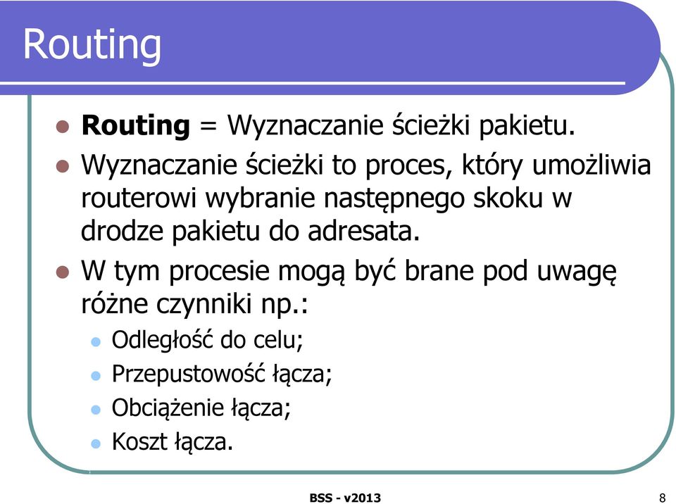 następnego skoku w drodze pakietu do adresata.