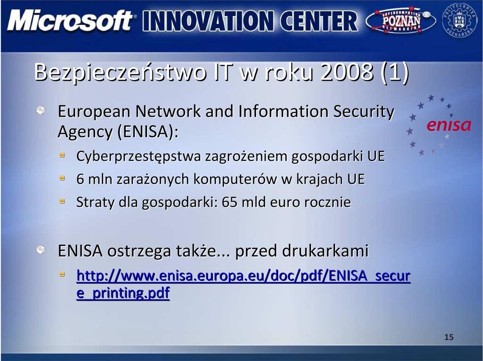 krajach UE Straty dla gospodarki: 65 mld euro rocznie ENISA ostrzega także.