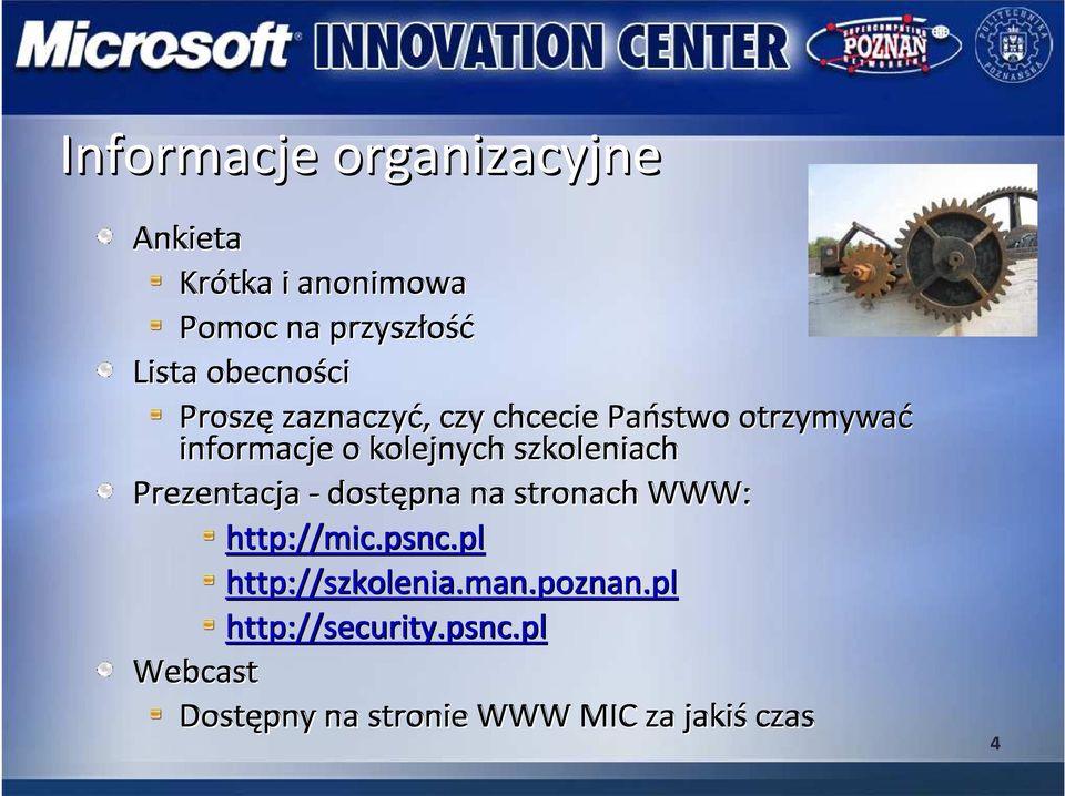 Prezentacja - dostępna na stronach WWW: http://mic.psnc.pl psnc.plpl http://szkolenia.man.