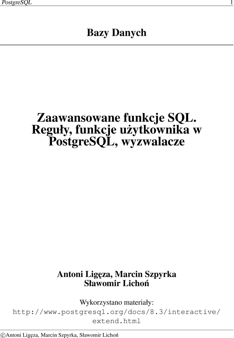 Antoni Ligęza, Marcin Szpyrka Sławomir Lichoń Wykorzystano