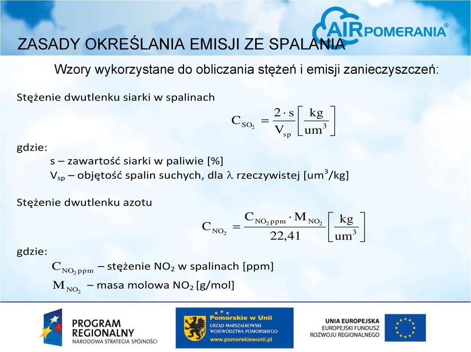 V sp objętość spalin suchych, dla l rzeczywistej [um 3 /kg] Stężenie dwutlenku azotu gdzie: C NO C 2