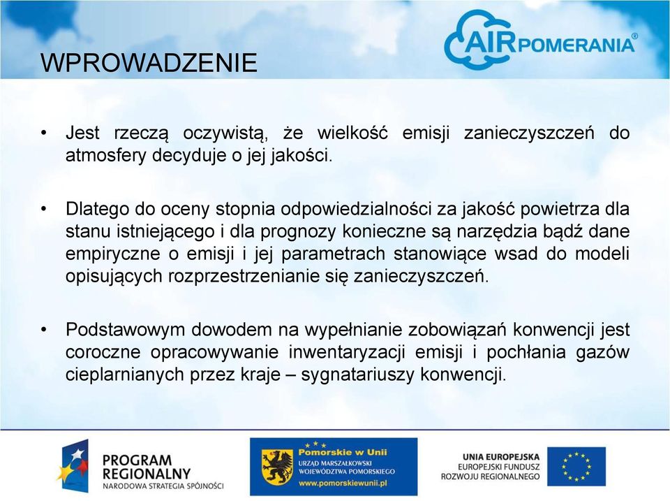 dane empiryczne o emisji i jej parametrach stanowiące wsad do modeli opisujących rozprzestrzenianie się zanieczyszczeń.