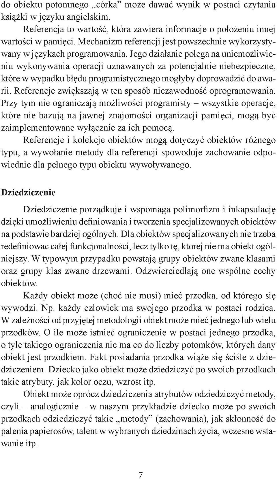 Jego działanie polega na uniemożliwieniu wykonywania operacji uznawanych za potencjalnie niebezpieczne, które w wypadku błędu programistycznego mogłyby doprowadzić do awarii.