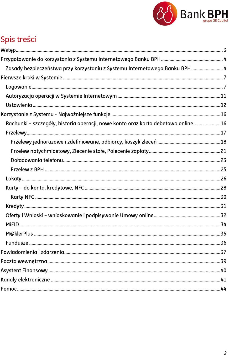 .. 16 Rachunki szczegóły, historia operacji, nowe konto oraz karta debetowa online... 16 Przelewy... 17 Przelewy jednorazowe i zdefiniowane, odbiorcy, koszyk zleceń.
