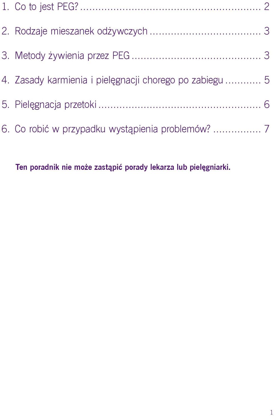 Zasady karmienia i pielęgnacji chorego po zabiegu... 5 5.