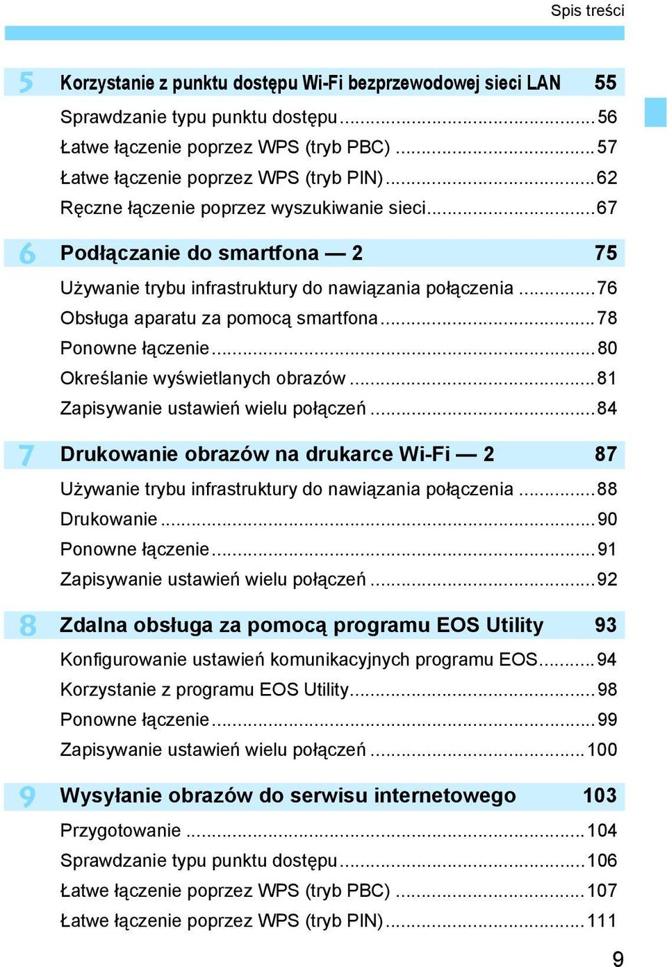 ..76 Obsługa aparatu za pomocą smartfona...78 Ponowne łączenie...80 Określanie wyświetlanych obrazów...81 Zapisywanie ustawień wielu połączeń.