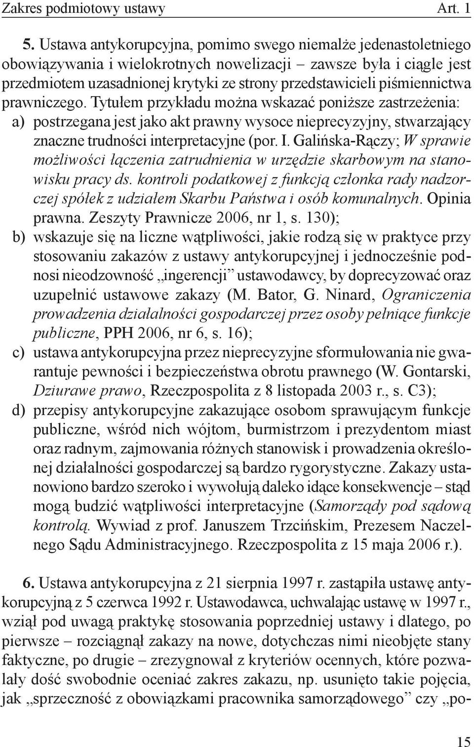 piśmiennictwa prawniczego. Tytułem przykładu można wskazać poniższe zastrzeżenia: a) postrzegana jest jako akt prawny wysoce nieprecyzyjny, stwarzający znaczne trudności interpretacyjne (por. I.