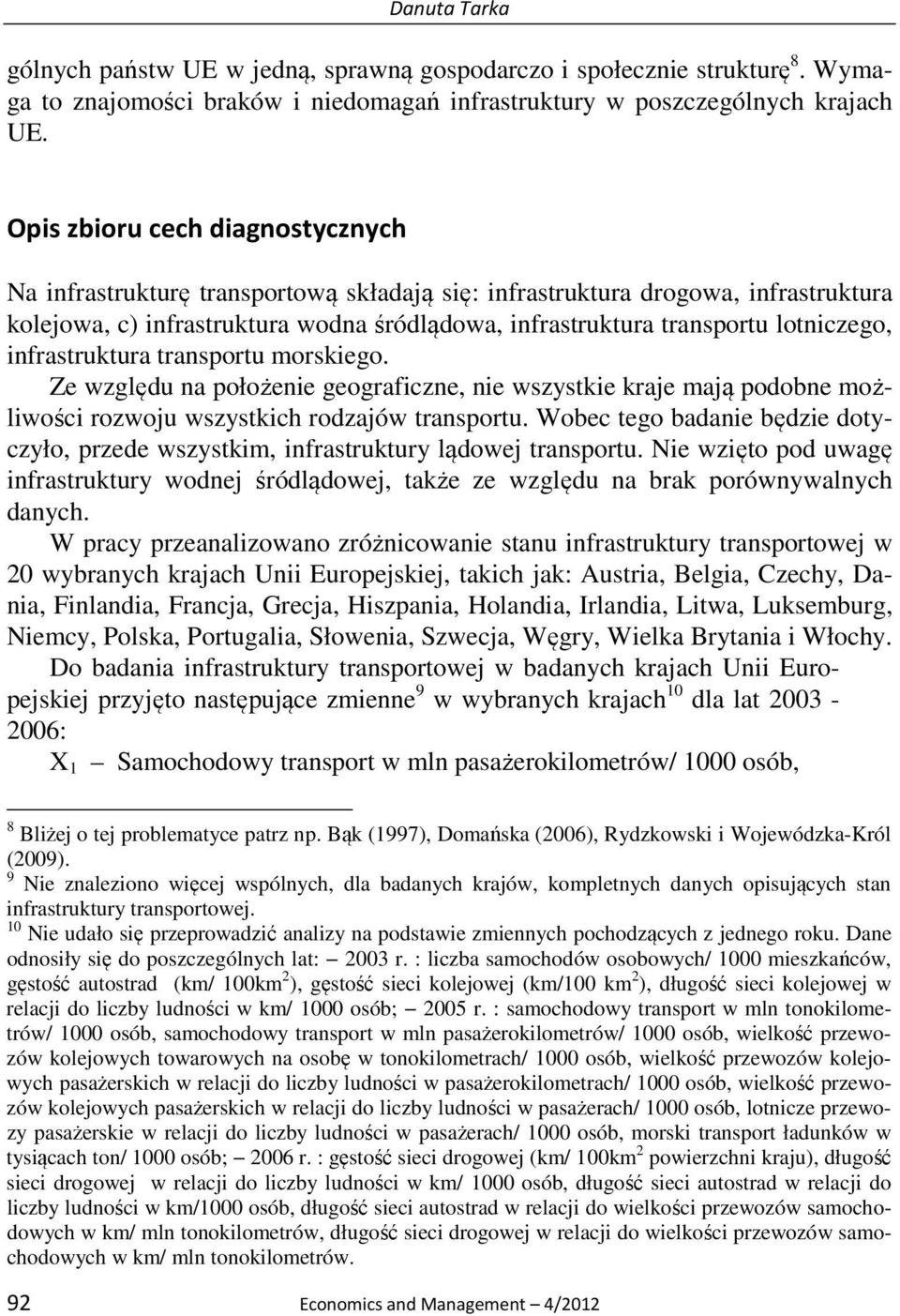 transportu morskego. Ze wzglęu na położene geografczne, ne wszystke kraje mają poobne możlwośc rozwoju wszystkch rozajów transportu.